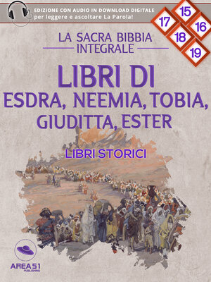 cover image of La Sacra Bibbia--Libri storici--Libri di Esdra, Neemia, Tobia, Giuditta, Ester